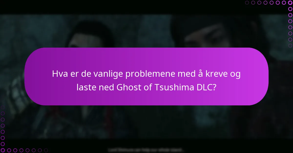 Hvordan forstår jeg nedlastingsprosessene for Ghost of Tsushima DLC?