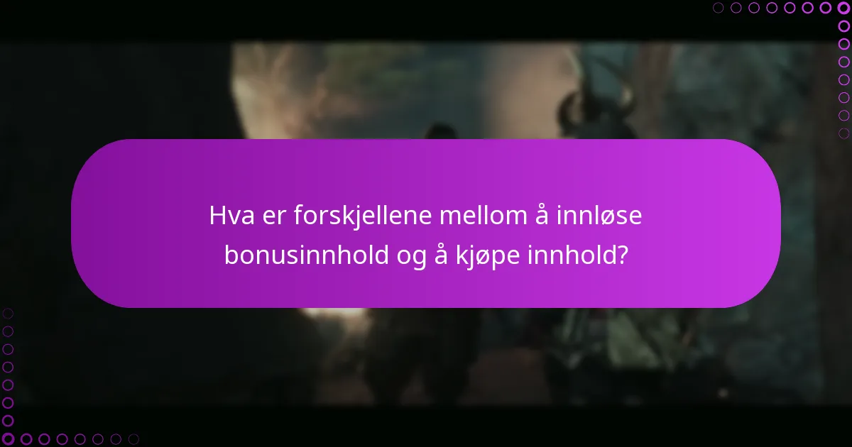 Hva er forskjellene mellom å innløse bonusinnhold og å kjøpe innhold?