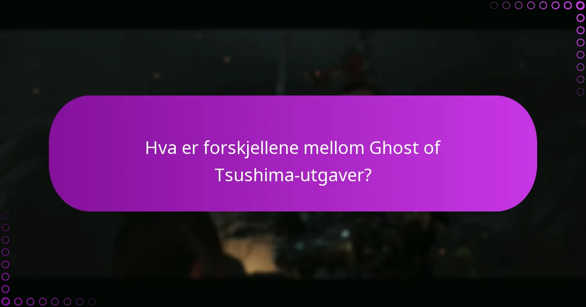 Hvilke prosesser bør jeg forstå for å administrere Ghost of Tsushima-innhold?
