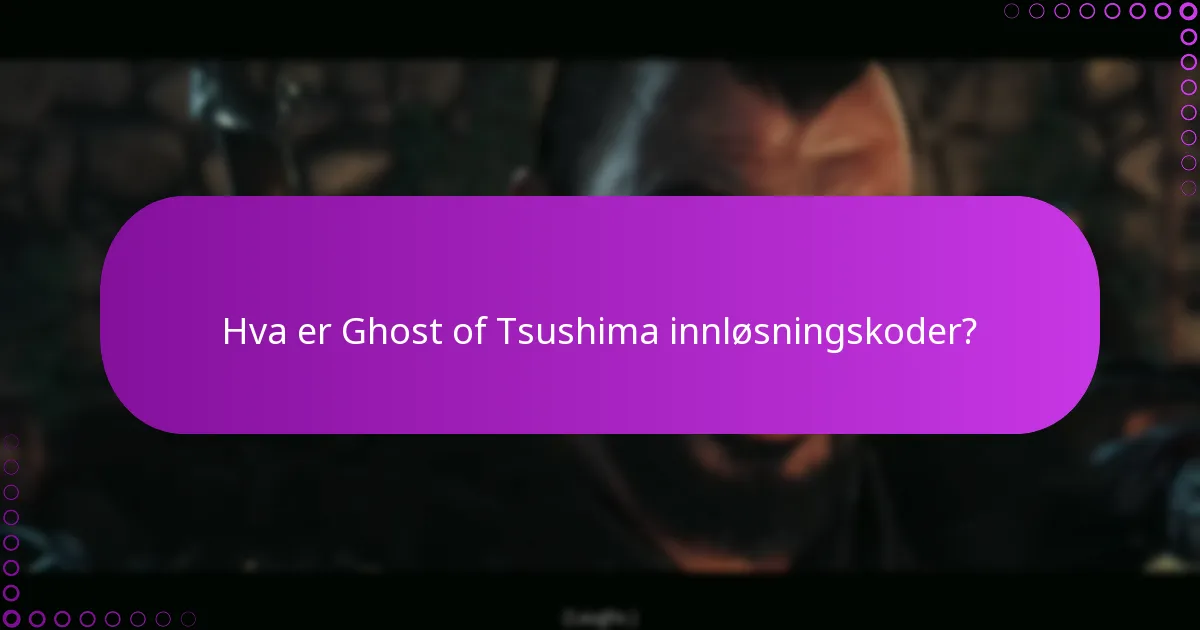 Hvordan innløser jeg Ghost of Tsushima-koder?