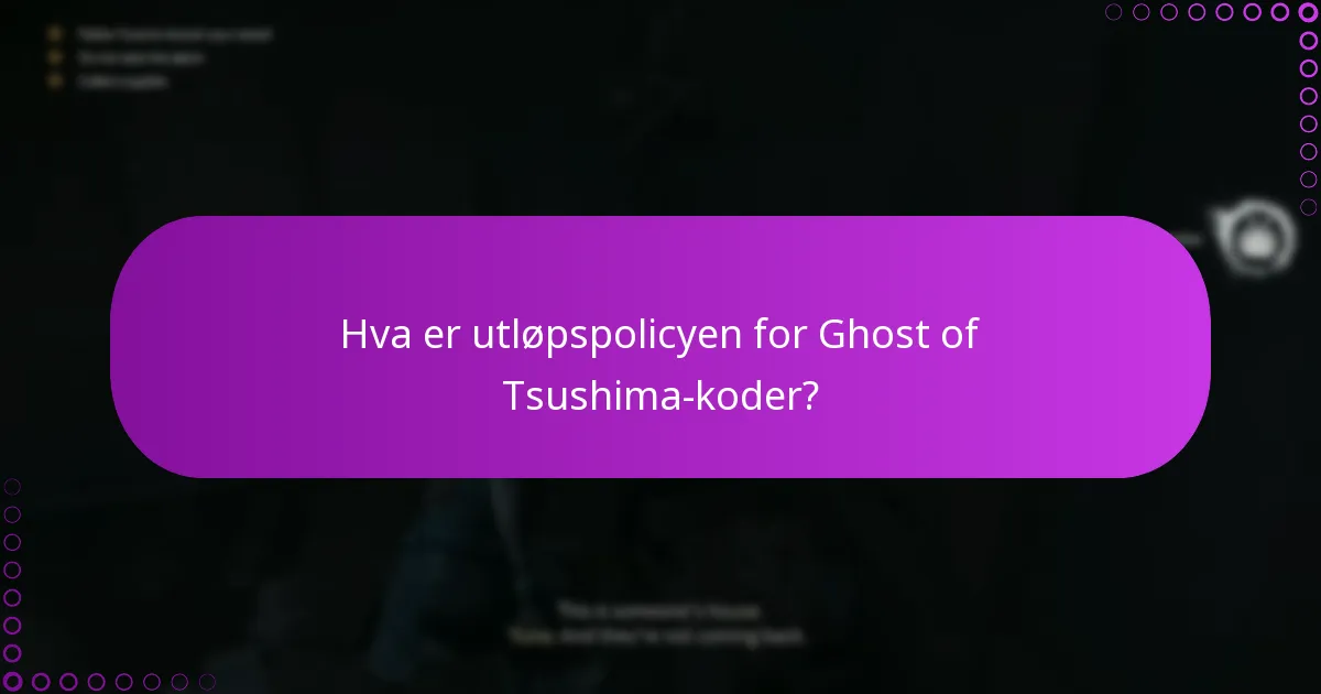 Hva er utløpspolicyen for Ghost of Tsushima-koder?