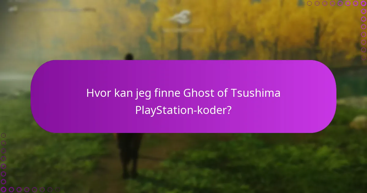 Hvor kan jeg finne Ghost of Tsushima PlayStation-koder?