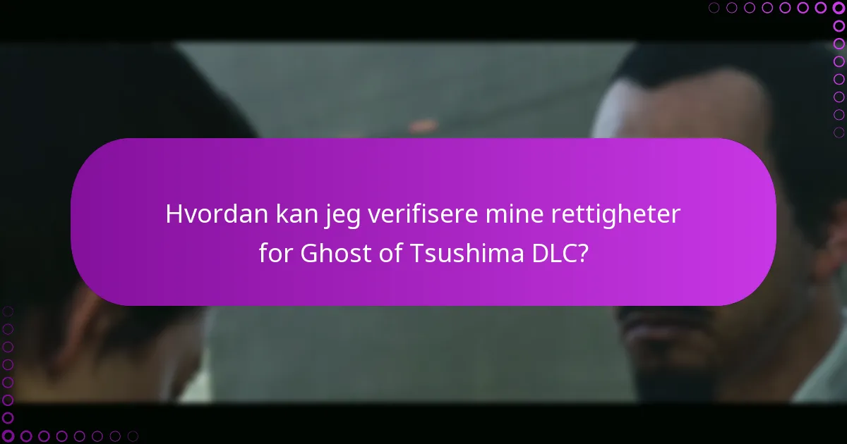 Hvilke vanlige problemer oppstår når man krever DLC-tilgang?