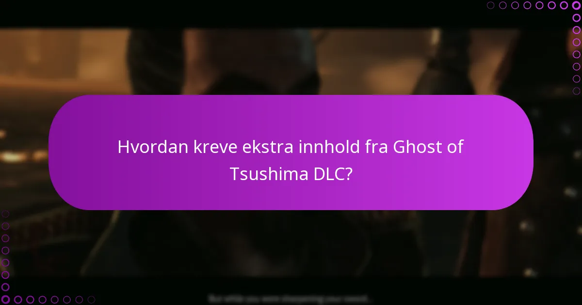 Hva er forskjellene mellom Ghost of Tsushima DLC-pakkene?