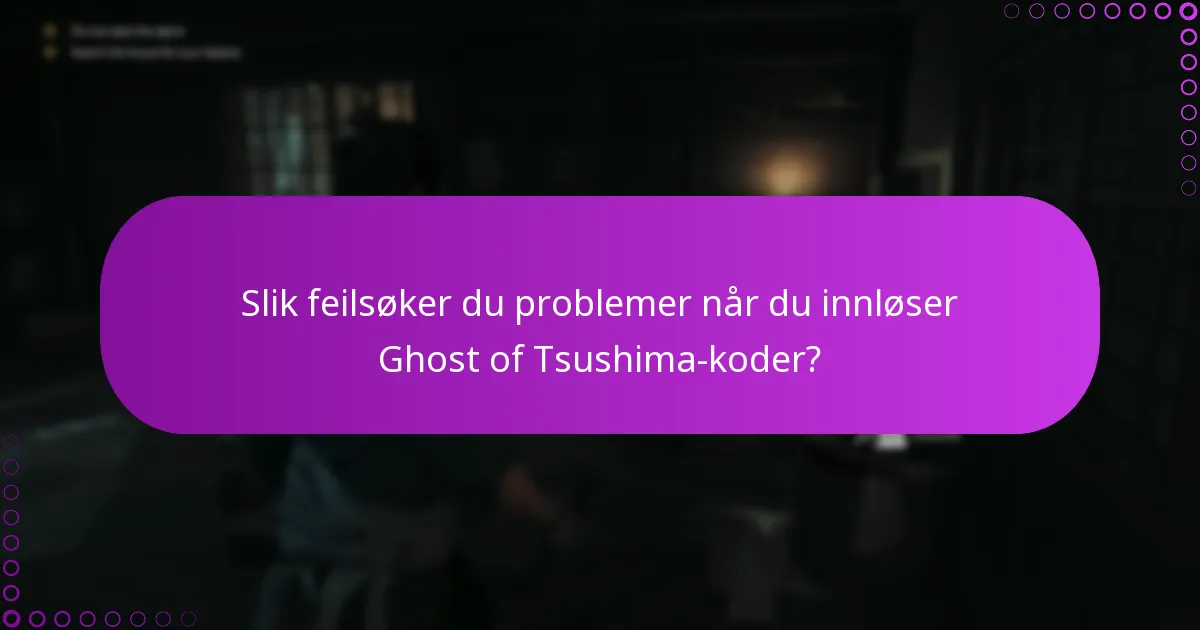 Hva er risikoene forbundet med innløsning av Ghost of Tsushima-koder?